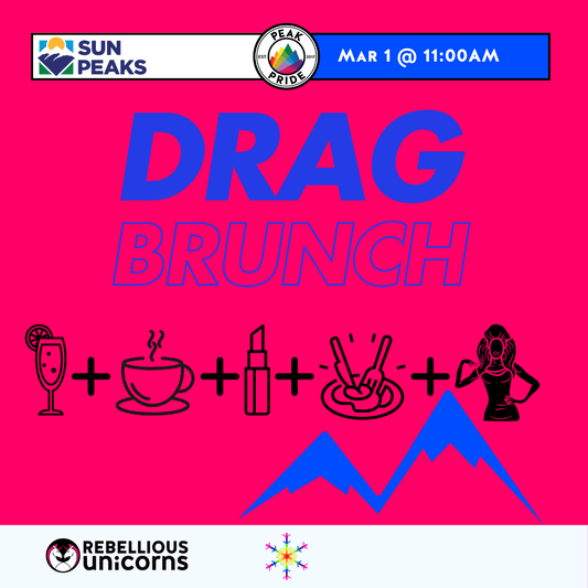 Ella's Drag Brunch | Sun Peaks | Peak Pride (Mar 1) - Rebellious Unicorns